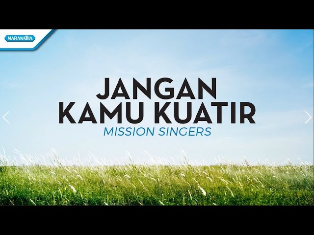 Jangan Kamu Kuatir - Mission Singers (with lyric) class=