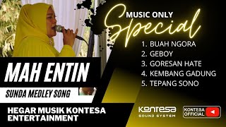 SPECIAL MAH ENTIN  ALBUM SUNDAAN ~ HEGAR MUSIK KONTESA ENTERTAINMENT...