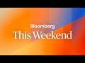 Iran Still Front and Center | Coming Up on Bloomberg This Weekend