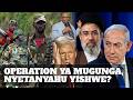 OPERATION YA MUGUNGA NYETANYAHU YISHWE MBAYAHAGA WAVUZWE KO YAPFUYE YONGEYE KUGARAGARA