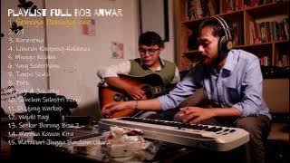 Lagu Band Bob Anwar - Playlist Full Album Lagu - BOB ANWAR