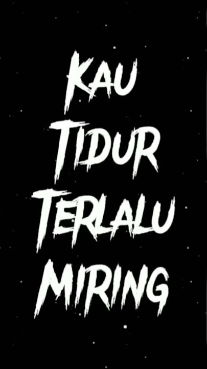 kau tidur terlalu miring