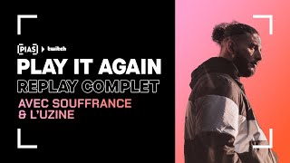 PLAY IT AGAIN - Souffrance & L'Uzine - Replay Twitch