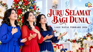 Juru Selamat Bagi Dunia 🎄 | Lagu Natal Terbaru 2026 Penuh Damai dan Sukacita