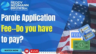Parole Application Fee--Do you have to pay?