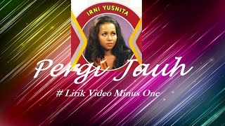 Download lagu Irni Yusnita Pergi Jauh minus1... mp3