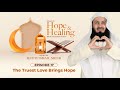 NEW | The Truest Love Brings Hope -  Episode 17 - Verses of Hope and Healing - Mufti Menk