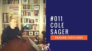 Cole Sager || Chasing Excellence with Ben Bergeron || Ep#011