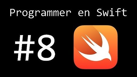 Programmer en Swift #8 - Fin des bases