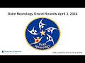 Duke Neurology Grand Rounds – April 3, Soma Sengupta, MD, PhD, MBA