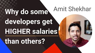 Why Do Some Developers Get Higher Salaries Than Others? Amit Shekhar