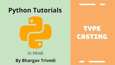 Type Casting in Python| INPUT function | Hindi