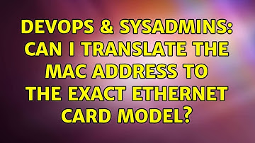 DevOps & SysAdmins: Can I translate the MAC address to the exact ethernet card model?