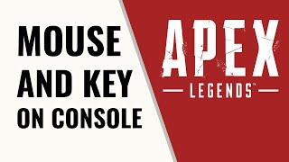 How To Play Apex Legends On Console With Keyboard And Mouse - Is It Possible?