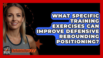 What Specific Training Exercises Can Improve Defensive Rebounding Positioning?