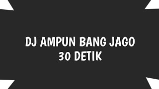 🔊🎶DJ Ampun Bang Jago 30 Detik | Link Download Di Deskripsi