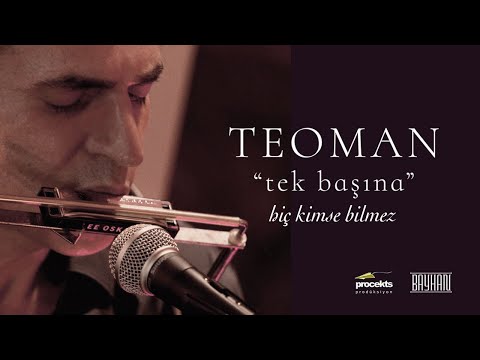 Teoman - Hiç Kimse Bilmez (Live) | Tek Başına