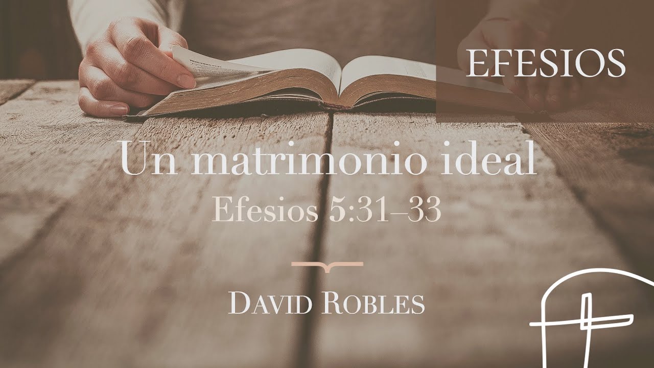 Un matrimonio ideal・Efesios 5.31–33 [David Robles]