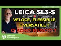 LEICA SL3-S : VELOCE , FLESSIBILE E VERSATILE ? - CI SONO RIUSCITI ?