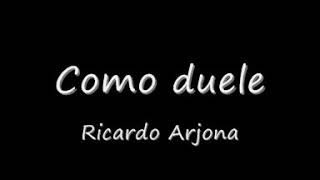 Ricardo Arjona. Como duele