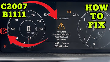 Land Rover C2007 B1111 U3001 Park Brake Requires Calibration Apply Foot & Park Brake - HOW TO FIX