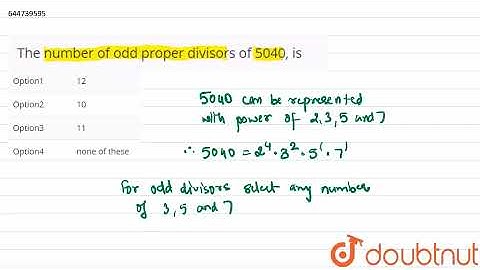 The number of odd proper divisors of 5040, is | 11 | PERMUTATIONS AND COMBINATIONS | MATHS | OBJ...