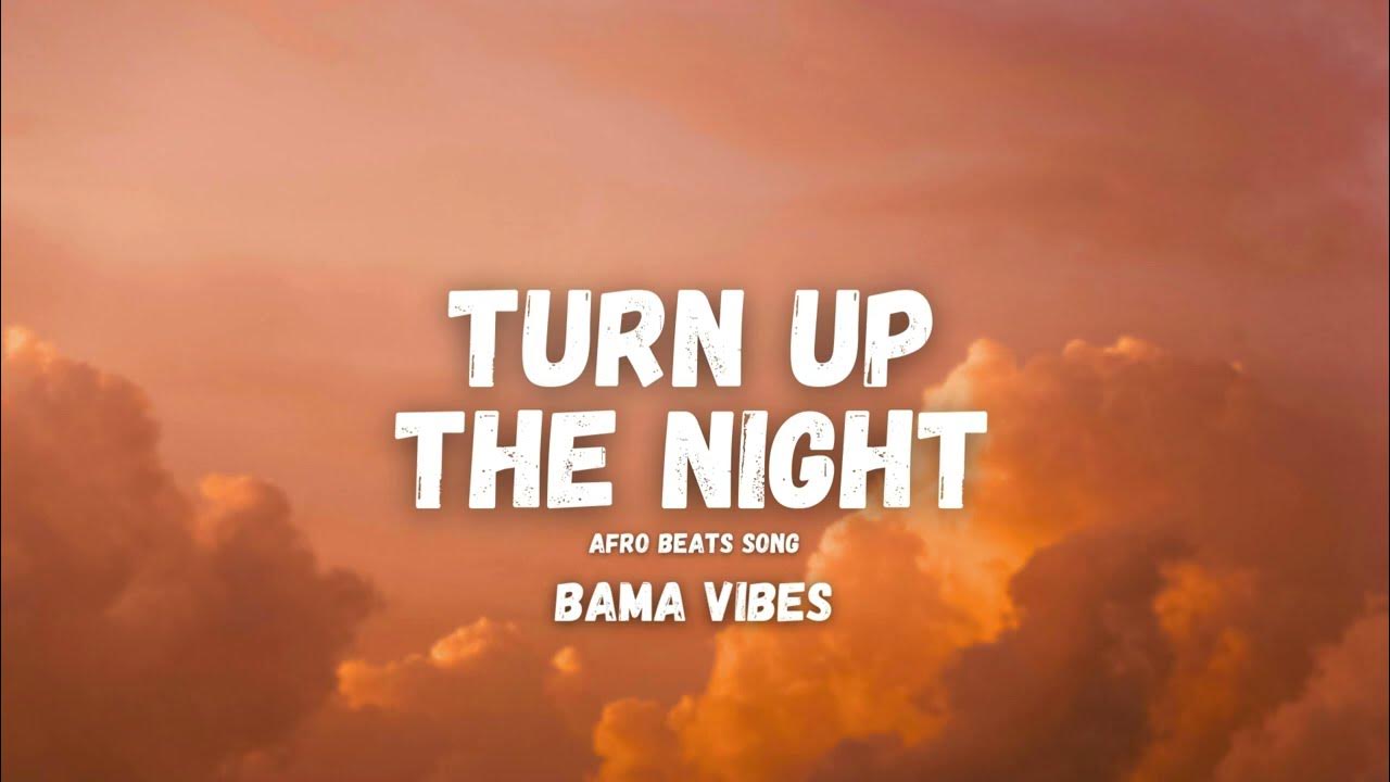 Upchurch And Bottleneck Turn Up The Night Turn Up The Night Official Song By Bama Vibes | Afro Beats Song | Party