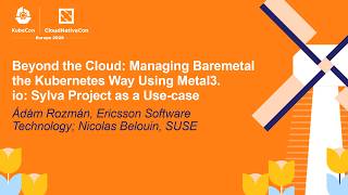 Beyond the Cloud: Managing Baremetal the Kubernetes Way Using Metal... Ádám Rozmán & Nicolas Belouin