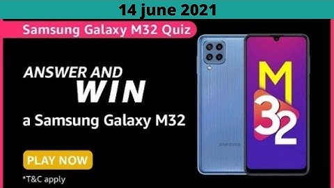 Amazon Samsung Galaxy M32 Quiz Answers Today 14th Jun, 2021 Win SAMSUNG GALAXY M32