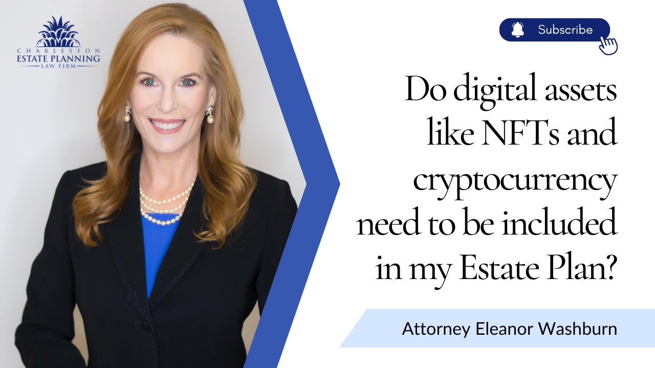 Do digital assets like NFTs and cryptocurrency need to be included in my Estate Plan?