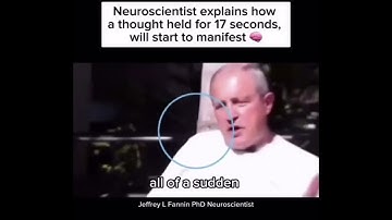 Neuroscientist Explains How A Thought Held For 17 Seconds Will Start To Manifest