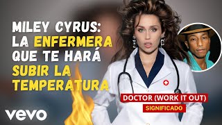 Pharrell Williams & Miley Cyrus - Doctor |  SIGNIFICADO DE LA CANCIÓN + LETRA EN ESPAÑOL