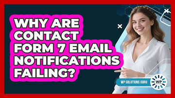 Why Are Contact Form 7 Email Notifications Failing? - WP Solutions Guru