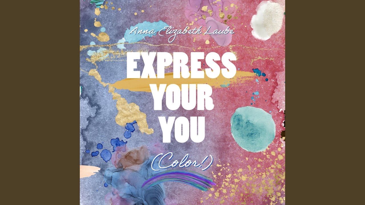 Tonton Express Your You (Color!) di YouTube Tonton Express Your You (Color!) di YouTube