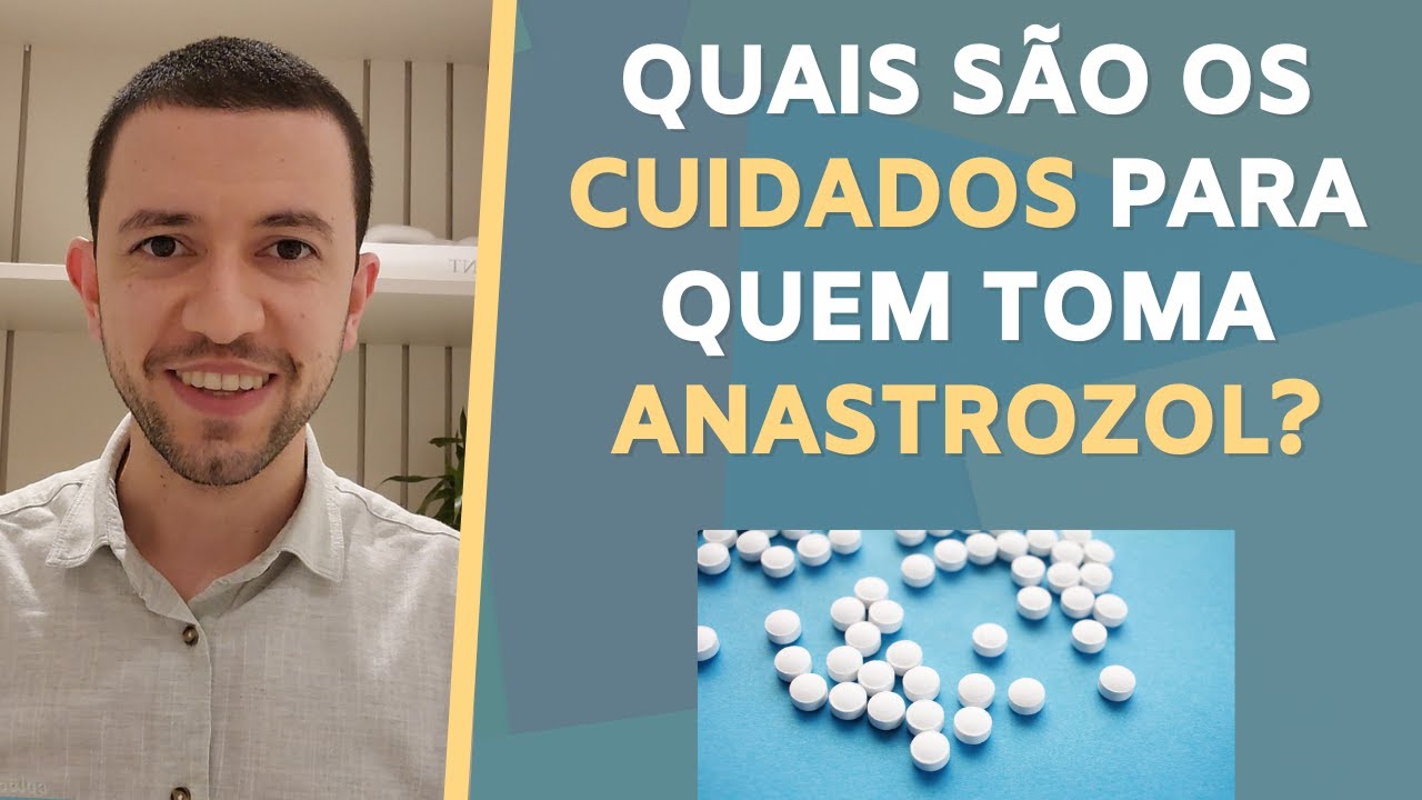 Quais são os CUIDADOS para quem toma ANASTROZOL?