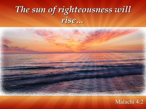 Malachi 4 1 6 The Sun Of Righteousness 