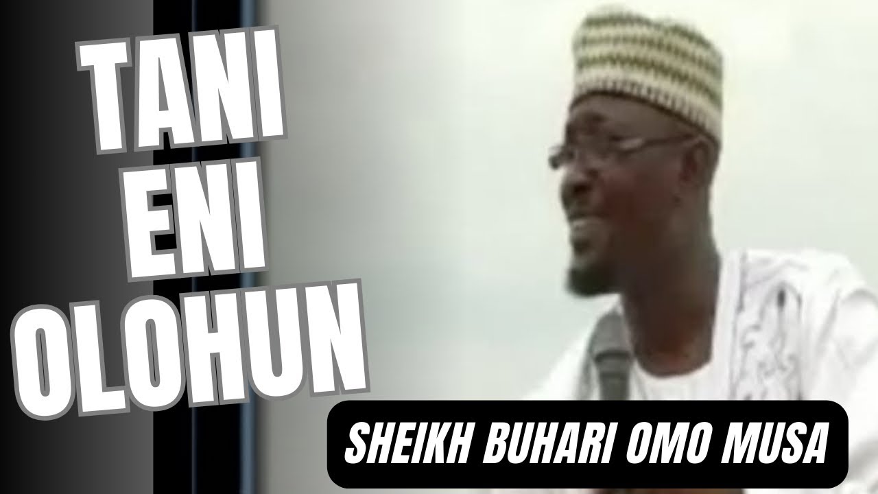 Tani Eni Olohun by Sheikh Buhari Omo Musa