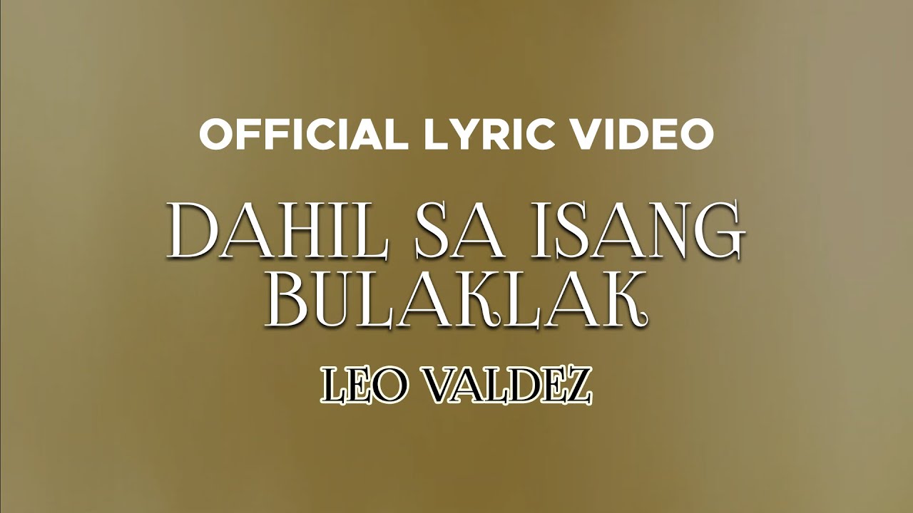 Leo Valdez   Dahil Sa Isang Bulaklak Official Lyric Video