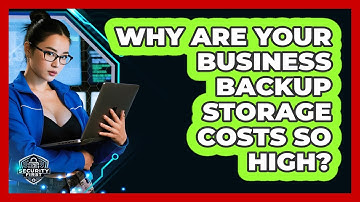 Why Are Your Business Backup Storage Costs So High? - SecurityFirstCorp.com