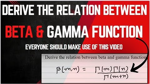 Derive the relation between beta and gamma function | Engineering Mathematics