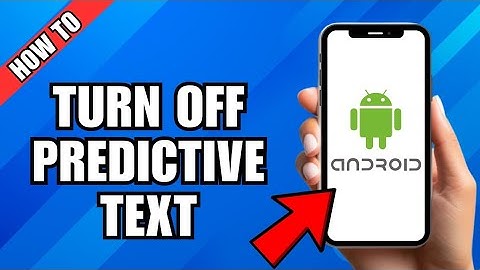 How To Turn Off Predictive Text On Android