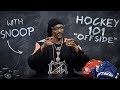 Hockey 101 with snoop dogg  ep 6 offside