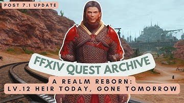 ARR: Lv.12 Heir Today, Gone Tomorrow (Post 7.1 Update) | No Commentary | FFXIV Quest Archive