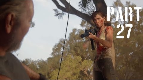 THE LAST OF US 2 Walkthrough Gameplay Part 27- No commentary (LAST OF US PART 2)