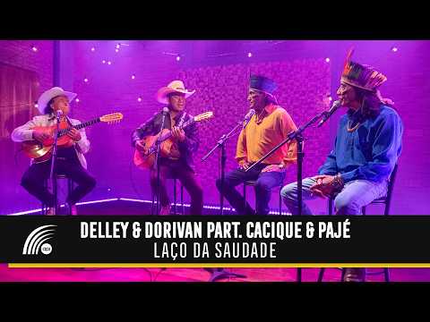 Delley & Dorivan Part. Cacique & Pajé - Laço Da Saudade (Vídeo Oficial)