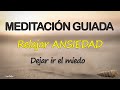 🧡Meditación GUIADA para RELAJAR la ANSIEDAD🐌 DEJAR IR el MIEDO, Eliminar Preocupaciones PAZ INTERIOR