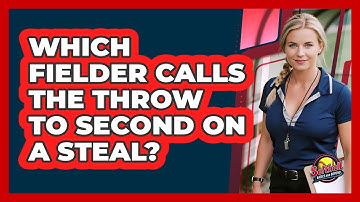 Which Fielder Calls The Throw To Second On A Steal?