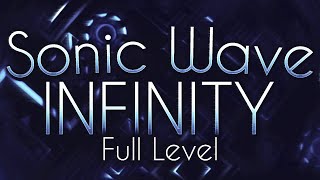 Sonic Wave Infinity [FULL LEVEL] [Legendary Extreme Demon] | Geometry Dash