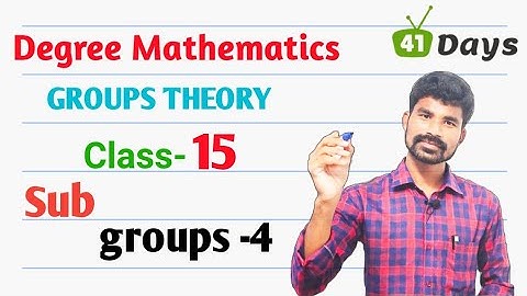 Group Theory || class-15 ||  sub groups part -4 ll degree Mathematics in telugu