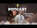 Podcast A Hora da Profecia hoje irmão Miros